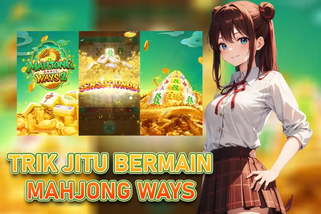 STRATEGI RAHASIA PEMAIN PROFESIONAL: BONGKAR TRIK JITU BERMAIN MAHJONG WAYS AGAR MERAIH KEMENANGAN MAKSIMAL